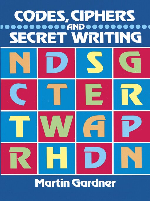 Title details for Codes, Ciphers and Secret Writing by Martin Gardner - Wait list